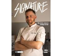 Signature: Mes recettes, astuces et techniques de chef