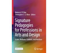 Signature Pedagogies for Professions in Arts and Design: Issues, Methods, Contexts, and Practices