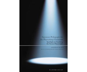 Signature Pedagogies for the Playwriting Classroom: Spotlight on Teaching the Novice Playwright