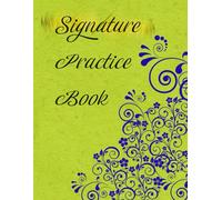 SIGNATURE PRACTICE BOOK: Simple Sheets to Practice & Develop Your Unique Signature Style