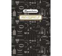 Signature Recipes: 7x10/100 Pages I Blank Recipe book I Notebook to write in your own Favorite Recipes