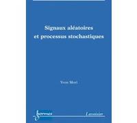 Signaux aléatoires et processus stochastiques Yvon Mori (Auteur)