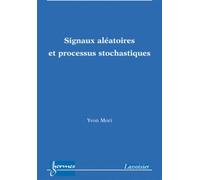 Signaux aléatoires et processus stochastiques - Yvon Mori - Hermes Science Publications - broché - Scolaire / Universitaire