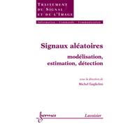 Signaux aléatoires : modélisation, estimation, détection - Michel Guglielmi - Hermes Science Publications - broché - Scolaire / Universitaire