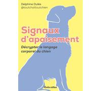 Signaux d'apaisement du chien Décrypter le langage corporel du chien - Delphine Oulès - Rustica - broché - Guide