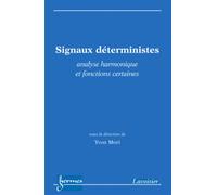 Signaux déterministes : analyse harmonique et fonctions certaines - Yvon Mori - Hermes Science Publications - broché - Scolaire / Universitaire