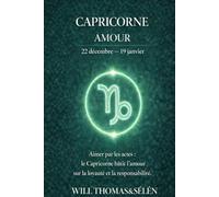 SIGNE AMOUR CAPRICORNE: FONCTIONNEMENT AMOUREUX, ATTACHEMENT, DÉSIRS, CONFLITS ET CHOIX RELATIONNELS DU CAPRICORNE