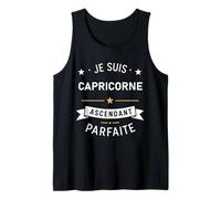 Signe Astrologie Zodiaque Humour Parfaite Je suis Capricorne Débardeur