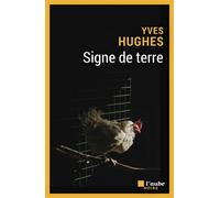 Signe de terre - Yves Hughes - L'aube Eds De - broché - Roman