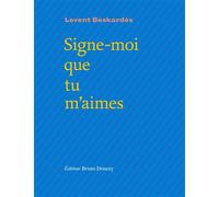 Signe-moi que tu m'aimes - Levent Beskardes - Doucey Bruno - broché - Poésie