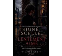 Signé, Scellé, Et Lentement Aimé