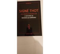 Signé Thot - Une Nouvelle Enquête Sur Le Mystère De Rennes-Le-Château