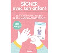 Signer avec son enfant : 30 signes pour favoriser les échanges parents-enfant dès 6 mois