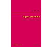 Signer ensemble - contribution et evaluation en science Contribution et évaluation en sciences - David Pontille - Economica - broché - Etude