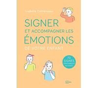 Signer Et Accompagner Les Émotions De Votre Enfant