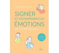 Signer Et Accompagner Les Émotions De Votre Enfant