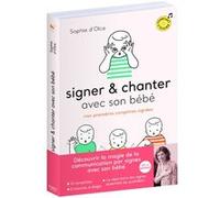 Signer et chanter avec son bébé - Mes premières comptines signées Sophie d'Olce (Auteur)
