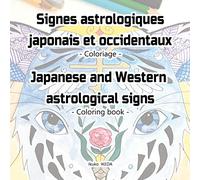 Signes astrologiques japonais et occidentaux / Japanese and Western astrological signs: Coloriage / Coloring book