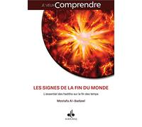 Signes de la Fin du Monde : l Essentiel des Hadiths Sur la Fin des Temps (les)