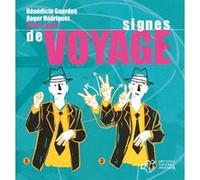 Signes de voyage Bénédicte Gourdon (Auteur), Bénédicte Gourdon (Collection dirigée par), Olivier Balez (Illustration), Roger Rodriguez (Auteur), Roger Rodriguez (Collection dirigée par)