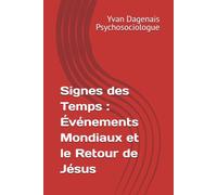 Signes des Temps : Événements Mondiaux et le Retour de Jésus