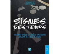 Signes Des Temps - Histoires Drôles Et Drôles D'histoires Au Coin Des Rues De Tours