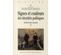 Signes Et Couleurs Des Identités Politiques - Du Moyen Age À Nos Jours