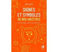 Signes Et Symboles De Nos Ancêtres - Des Messages Vivants Pour Aujourd'hui