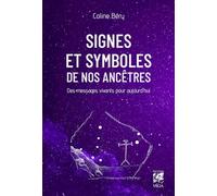 Signes Et Symboles De Nos Ancêtres - Des Messages Vivants Pour Aujourd'hui