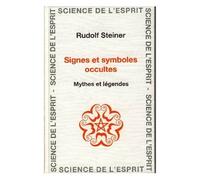 Signes Et Symboles Occultes - Mythes Et Légendes, 16 Conférences Faites À Berlin, Stuttgart Et Cologne Entre Le 13 Septembre Et Le 29 Décembre 1907
