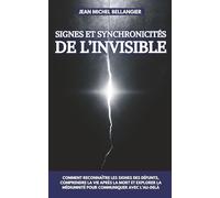 Signes et synchronicités de l’invisible: Comment reconnaître les signes des défunts, comprendre la vie après la mort et explorer la médiumnité pour communiquer avec l’au-delà