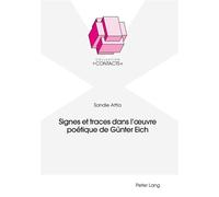 Signes et traces dans l'oeuvre poétique de Günter Eich - Sandie Attia - Peter Lang - broché - Etude