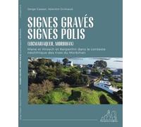 Signes gravés, signes polis: Locmariaquer, Morbihan. Mane er Hroech et Kerpenhir dans le contexte néolithique des rives du Morbih