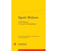 Signés Malraux André Malraux et la question biographique - Didier Alexandre - Classiques Garnier - broché - Essai