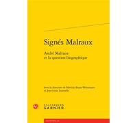Signés Malraux André Malraux et la question biographique - Martine Boyer-Weinmann - Classiques Garnier - broché - Essai