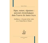 Signes, nature, signature : parcours étymologiques dans l’oeuvre de James Joyce.