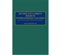 Significant Current Issues in International Taxation Ahmed Riahi-Belkaoui (Auteur)