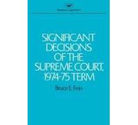 Significant Decisions Of The Supreme Court 1974-75