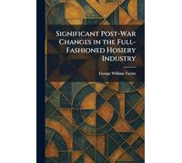 Significant Post-War Changes in the Full-Fashioned Hosiery Industry