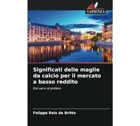 Significati delle maglie da calcio per il mercato a basso reddito: Dal sacro al profano