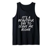 Signification amusante : « It's A Beautiful Day To Leave Me Alone » Débardeur