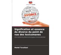 Signification et essence du divorce du point de vue des toxicomanes: Une recherche phénoménologique transcendantale