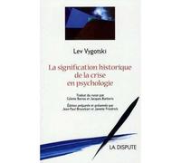 Signification historique de la crise en psychologie (La) - Lev Semenovic Vygotskij - La Dispute - broché - Essai