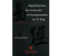 Significations Des Noms Des 64 Hexagrammes Du Yi Jing