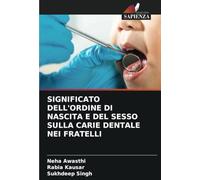 SIGNIFICATO DELL'ORDINE DI NASCITA E DEL SESSO SULLA CARIE DENTALE NEI FRATELLI