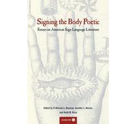 Signing The Body Poetic: Essays On American Sign Language Literature