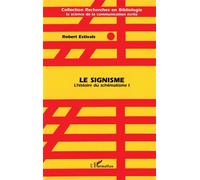 Signisme L'histoire du schématisme 1 - Robert Estivals - L'harmattan - broché - Livre