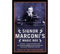 Signor Marconi's Magic Box: The invention that sparked the radio revolution Weightman, Gavin (Auteur)