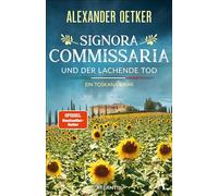 Signora Commissaria und der lachende Tod: Ein Toskana-Krimi