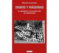 Signos y máquinas: El capitalismo y la producción de subjetividad